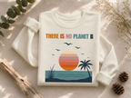 There Is No Planet B Crewneck Sweatshirt