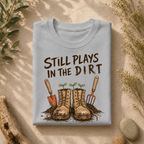 Still Plays In The Dirt Tee