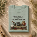 Fossil Fuels Are Ancient History Tee