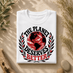 The Planet Deserves Better R Tee