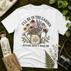 I'll Be In The Garden Tee