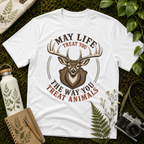 May Life Treat You The Way You Treat Animals Deer Tee
