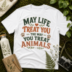 May Life Treat You The Way You Treat Animals Tee