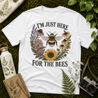 I'm Just Here For The Bees Tee