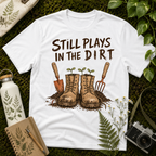 Still Plays In The Dirt Tee